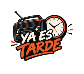 YA ES TARDE